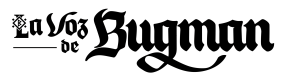 La Voz de Bugman